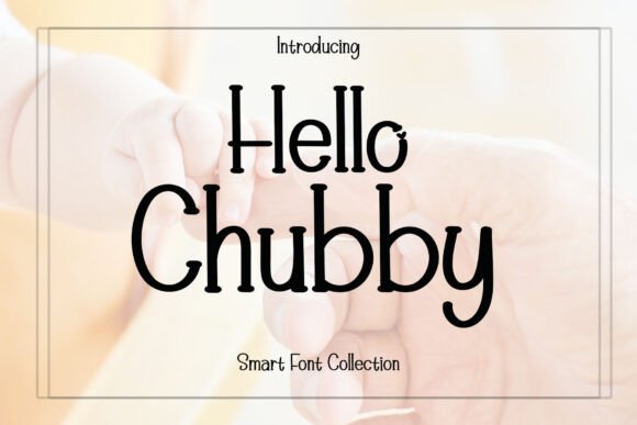 Hello Chubby: A Delicate Handwritten Typeface for Thoughtful Branding